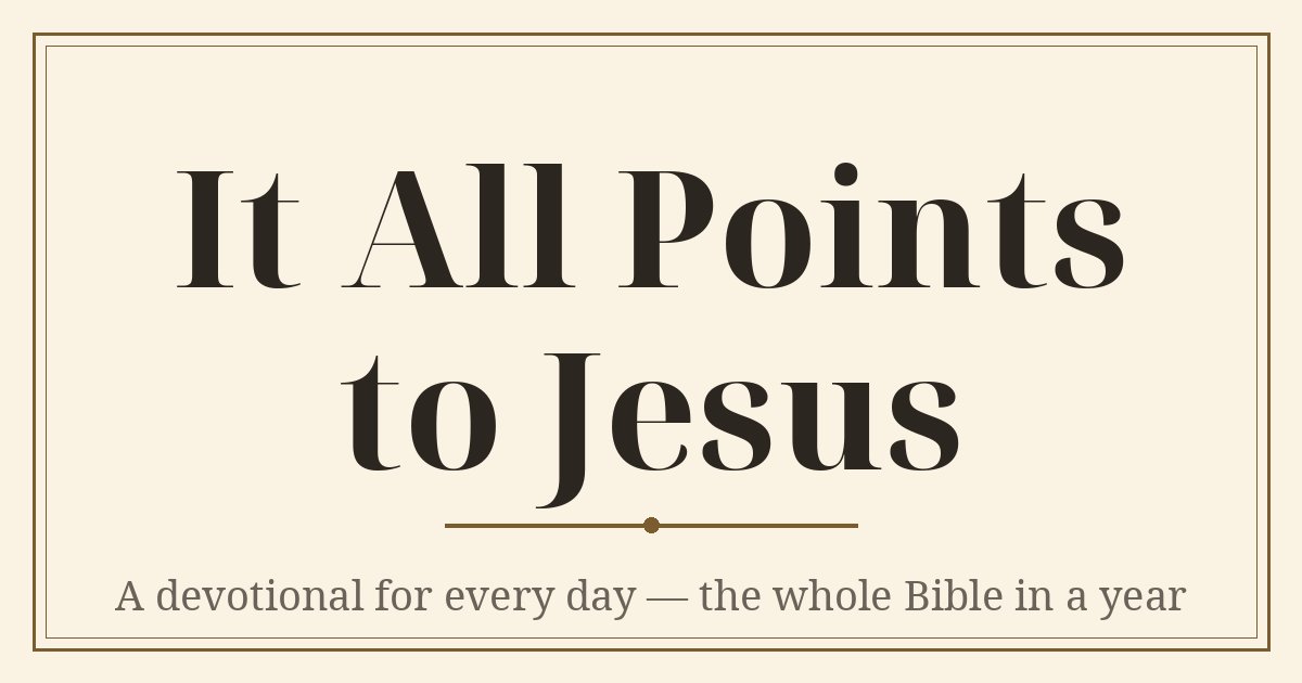 It All Points to Jesus — a devotional for every day